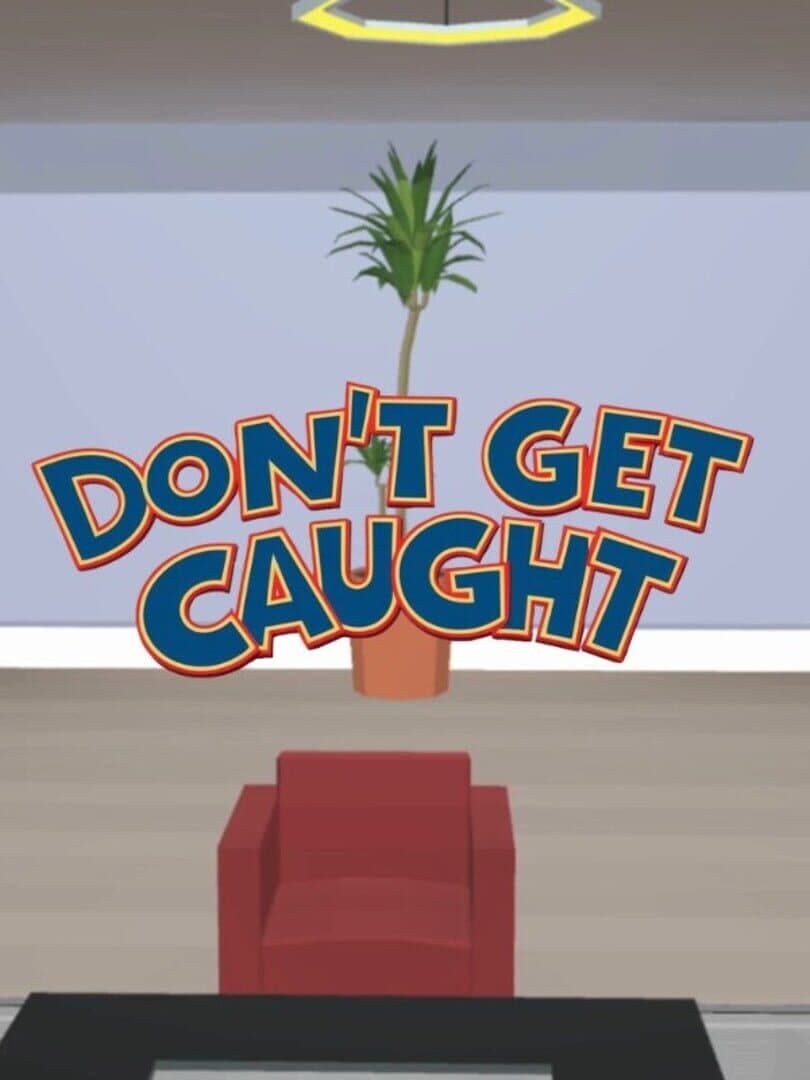 Don't Get Caught