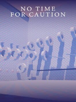 No Time For Caution