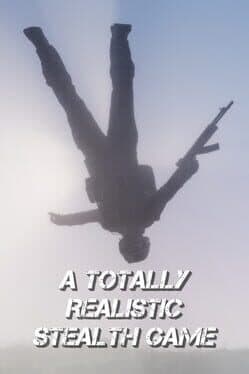 A Totally Realistic Stealth Game