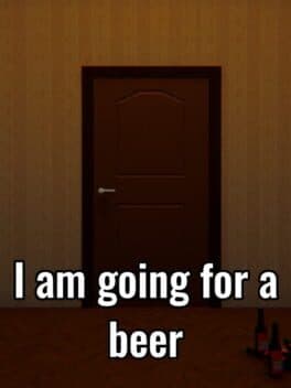 I Am Going for a Beer