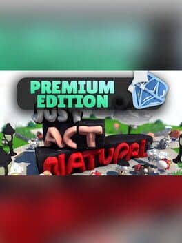 Just Act Natural: Premium Version