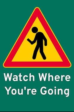 Watch Where You're Going