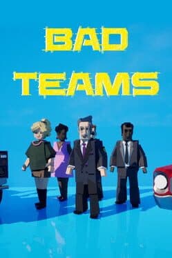 Bad Teams
